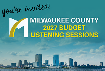 You're Invited. Milwaukee County 2027 Budget Listening Sessions