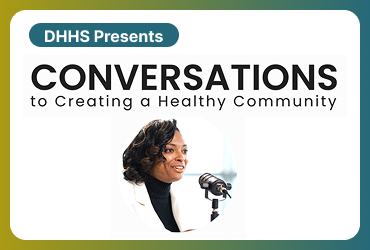 DHHS Presents: Conversations to creating a healthy community