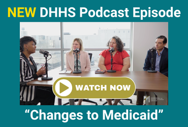 New DHHS Podcast Episode - Changes to Medicaid